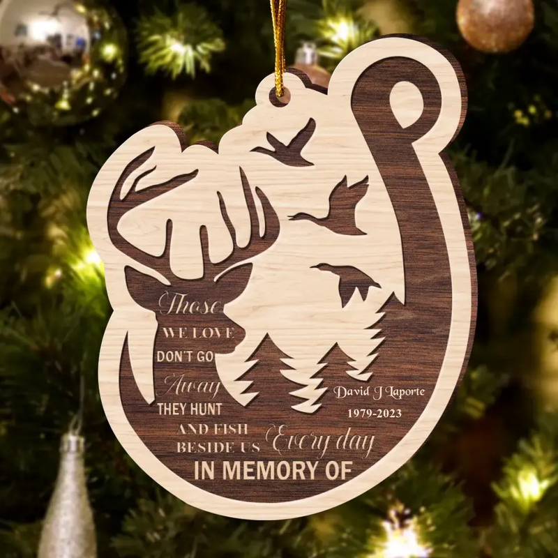 Personalized Memorial Wooden Ornament - Sympathy Gift For Hunting and Fishing Lovers - Those We Love Don't Go Away They Hunt And Fish Besides Us Every Day