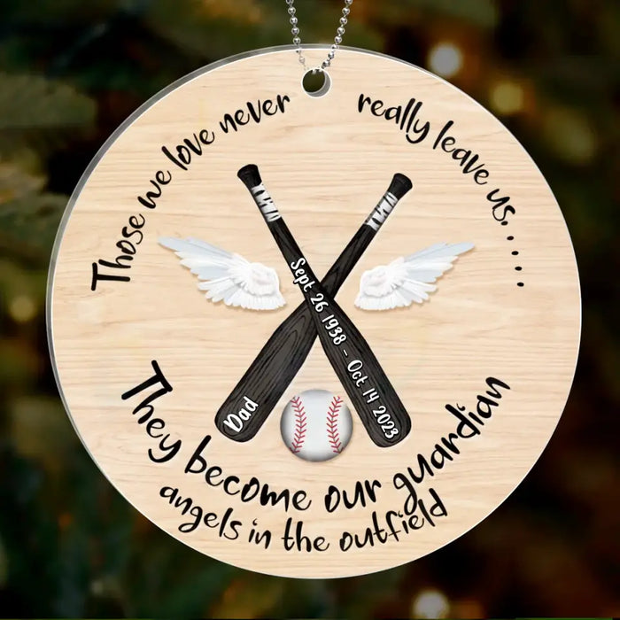 Custom Personalized Memorial Acrylic Ornament - Baseball Memorial Gift - Those We Love Never Really Leave Us ... They Become Our Guardian Angels In The Outfield