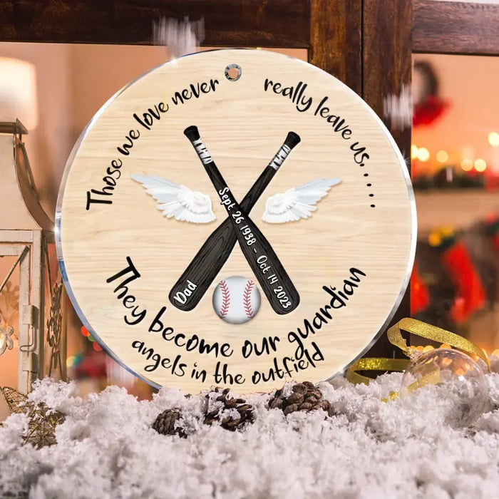 Custom Personalized Memorial Acrylic Ornament - Baseball Memorial Gift - Those We Love Never Really Leave Us ... They Become Our Guardian Angels In The Outfield