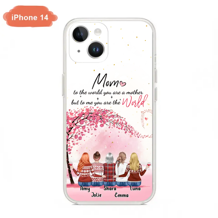 Custom Personalized Mom Phone Case - Mother With Upto 4 Daughters - Gift Idea For Mother's Day From Daughter - To Me You Are The World - Case For iPhone/Samsung