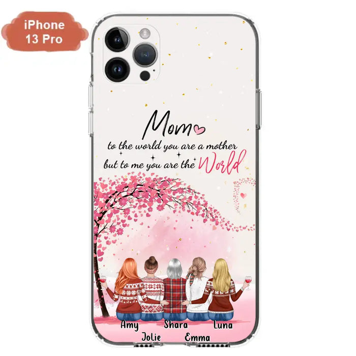 Custom Personalized Mom Phone Case - Mother With Upto 4 Daughters - Gift Idea For Mother's Day From Daughter - To Me You Are The World - Case For iPhone/Samsung