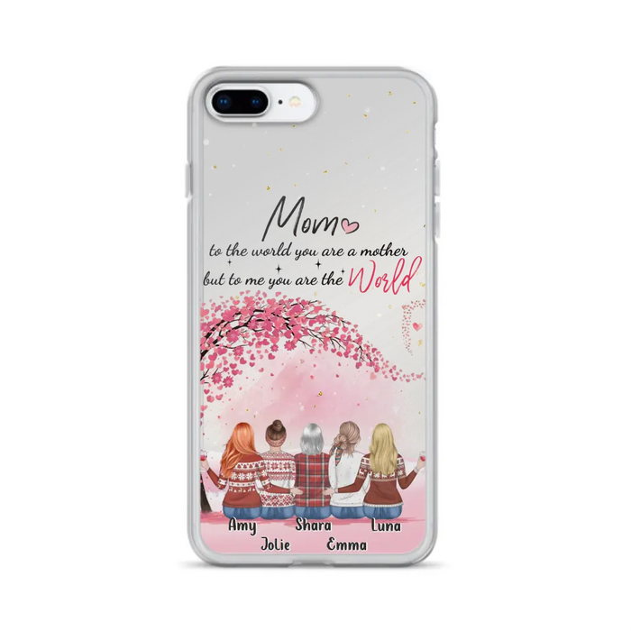 Custom Personalized Mom Phone Case - Mother With Upto 4 Daughters - Gift Idea For Mother's Day From Daughter - To Me You Are The World - Case For iPhone/Samsung