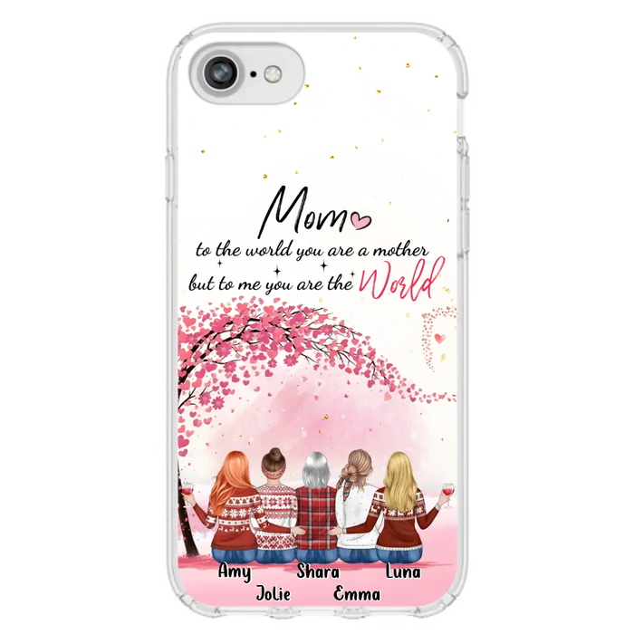 Custom Personalized Mom Phone Case - Mother With Upto 4 Daughters - Gift Idea For Mother's Day From Daughter - To Me You Are The World - Case For iPhone/Samsung