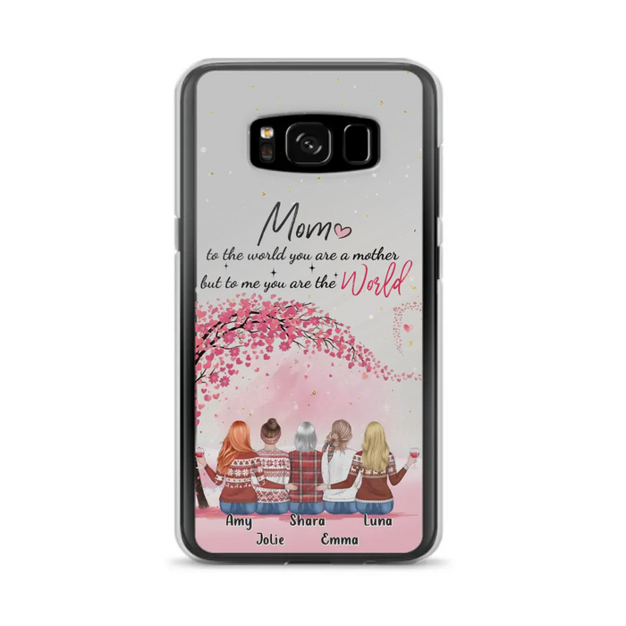 Custom Personalized Mom Phone Case - Mother With Upto 4 Daughters - Gift Idea For Mother's Day From Daughter - To Me You Are The World - Case For iPhone/Samsung