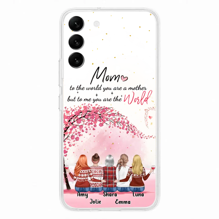 Custom Personalized Mom Phone Case - Mother With Upto 4 Daughters - Gift Idea For Mother's Day From Daughter - To Me You Are The World - Case For iPhone/Samsung