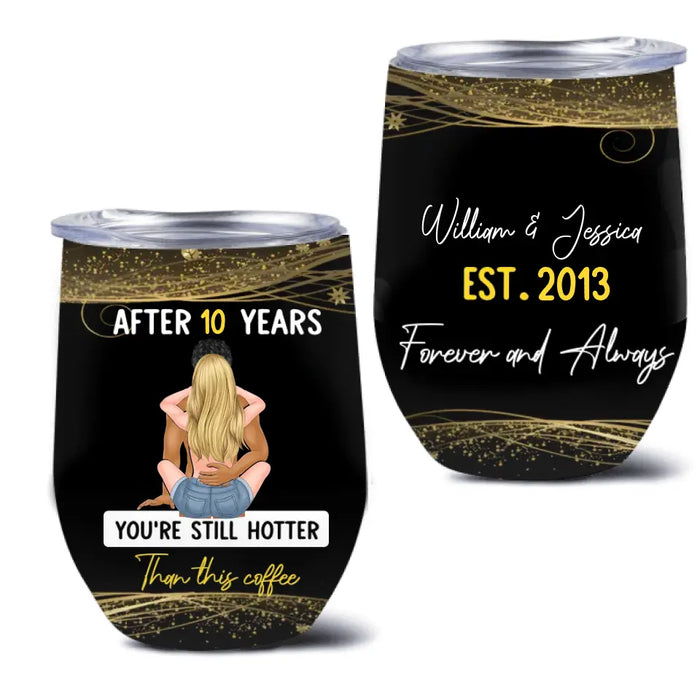 Personalized Couple Wine Tumbler - Gift Idea For Couple - You're Still Hotter Than This Coffee