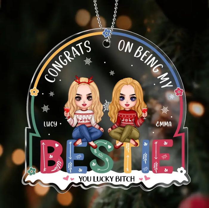 Custom Personalized Best Friend Christmas Acrylic Ornament - Christmas Gift Idea For Besties/ Sisters - Up to 4 Girls - Congrats On Being My Bestie You Lucky