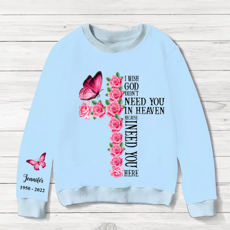 Personalized Memorial AOP Sweater - Memorial Gift Idea For Christmas/Family Member - I Wish God Didn't Need You In Heaven