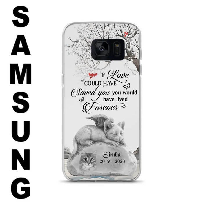 Personalized Memorial Cat Phone Case - Gift Idea For Cat Owners - If Love Could Have Saved You You Would Have Lived Forever - Case For iPhone/Samsung