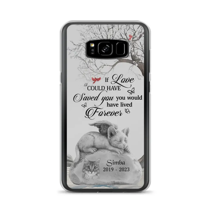 Personalized Memorial Cat Phone Case - Gift Idea For Cat Owners - If Love Could Have Saved You You Would Have Lived Forever - Case For iPhone/Samsung