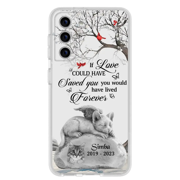 Personalized Memorial Cat Phone Case - Gift Idea For Cat Owners - If Love Could Have Saved You You Would Have Lived Forever - Case For iPhone/Samsung