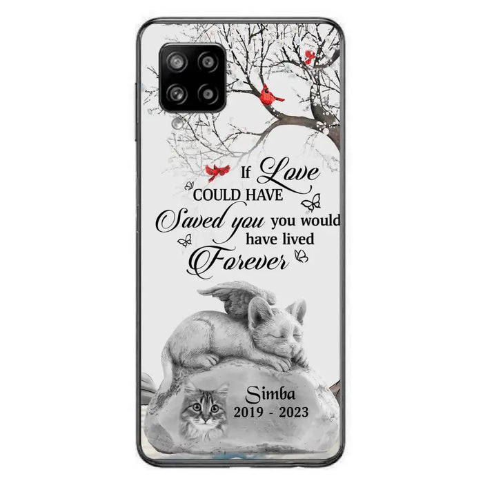 Personalized Memorial Cat Phone Case - Gift Idea For Cat Owners - If Love Could Have Saved You You Would Have Lived Forever - Case For iPhone/Samsung