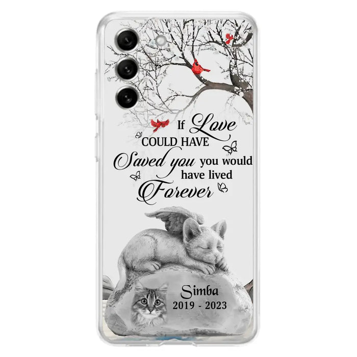 Personalized Memorial Cat Phone Case - Gift Idea For Cat Owners - If Love Could Have Saved You You Would Have Lived Forever - Case For iPhone/Samsung