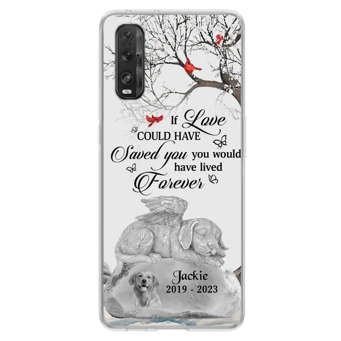 Personalized Memorial Dog Phone Case - Gift Idea For Dog Owners - If Love Could Have Saved You You Would Have Lived Forever - Case For Oppo/Xiaomi/Huawei