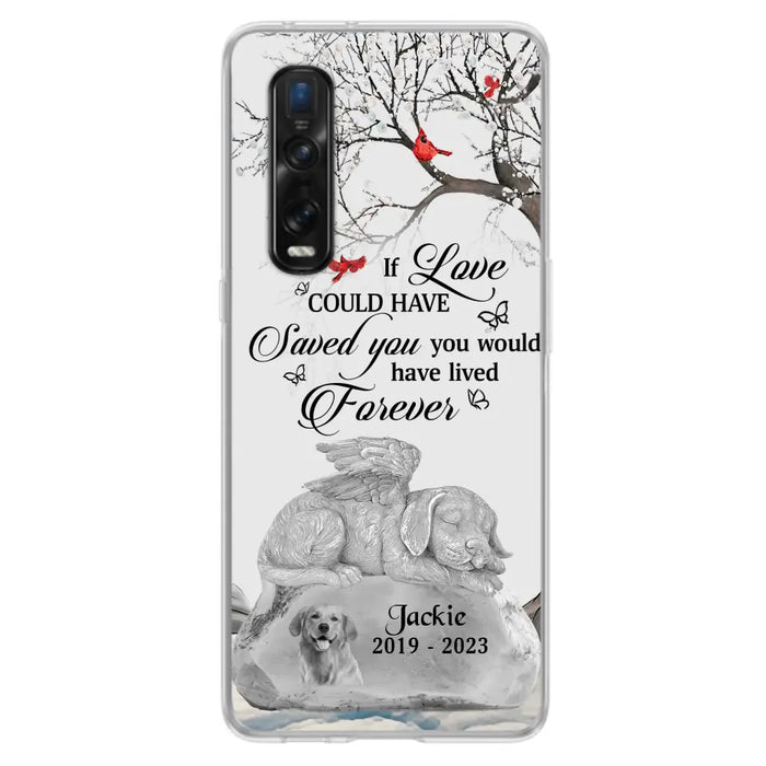 Personalized Memorial Dog Phone Case - Gift Idea For Dog Owners - If Love Could Have Saved You You Would Have Lived Forever - Case For Oppo/Xiaomi/Huawei