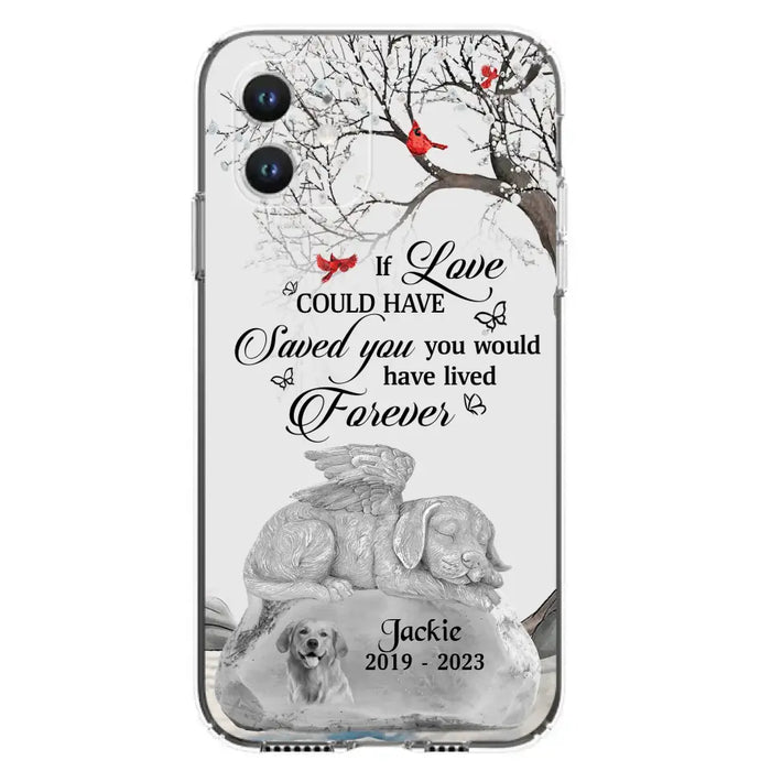 Personalized Memorial Dog Phone Case - Gift Idea For Dog Owners - If Love Could Have Saved You You Would Have Lived Forever - Case For iPhone/Samsung