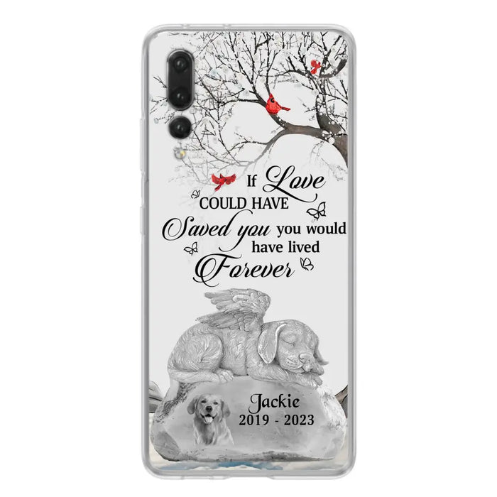 Personalized Memorial Dog Phone Case - Gift Idea For Dog Owners - If Love Could Have Saved You You Would Have Lived Forever - Case For Oppo/Xiaomi/Huawei