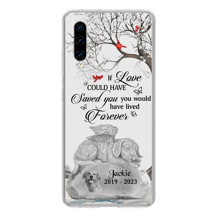 Personalized Memorial Dog Phone Case - Gift Idea For Dog Owners - If Love Could Have Saved You You Would Have Lived Forever - Case For Oppo/Xiaomi/Huawei