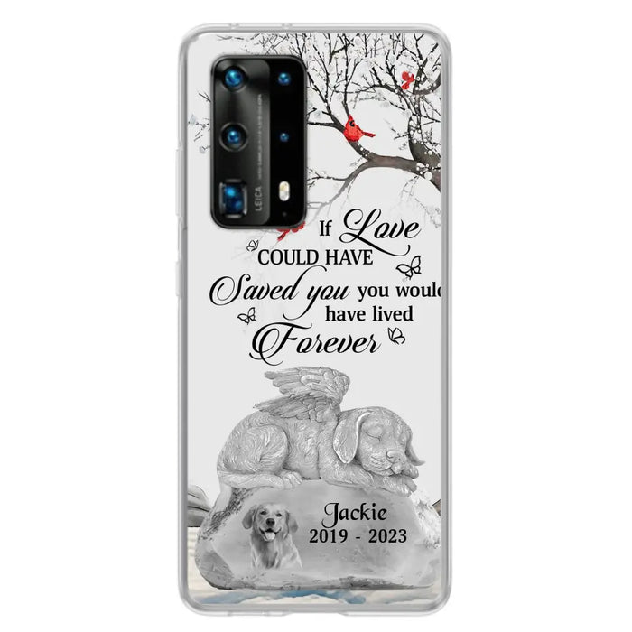 Personalized Memorial Dog Phone Case - Gift Idea For Dog Owners - If Love Could Have Saved You You Would Have Lived Forever - Case For Oppo/Xiaomi/Huawei