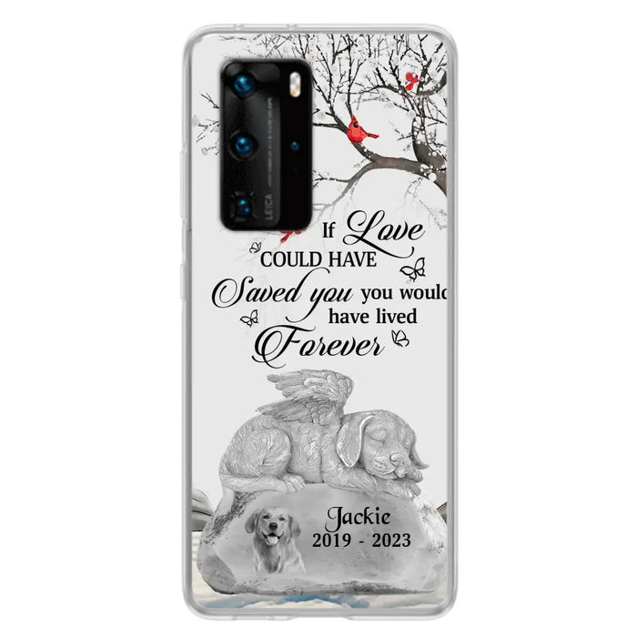 Personalized Memorial Dog Phone Case - Gift Idea For Dog Owners - If Love Could Have Saved You You Would Have Lived Forever - Case For Oppo/Xiaomi/Huawei