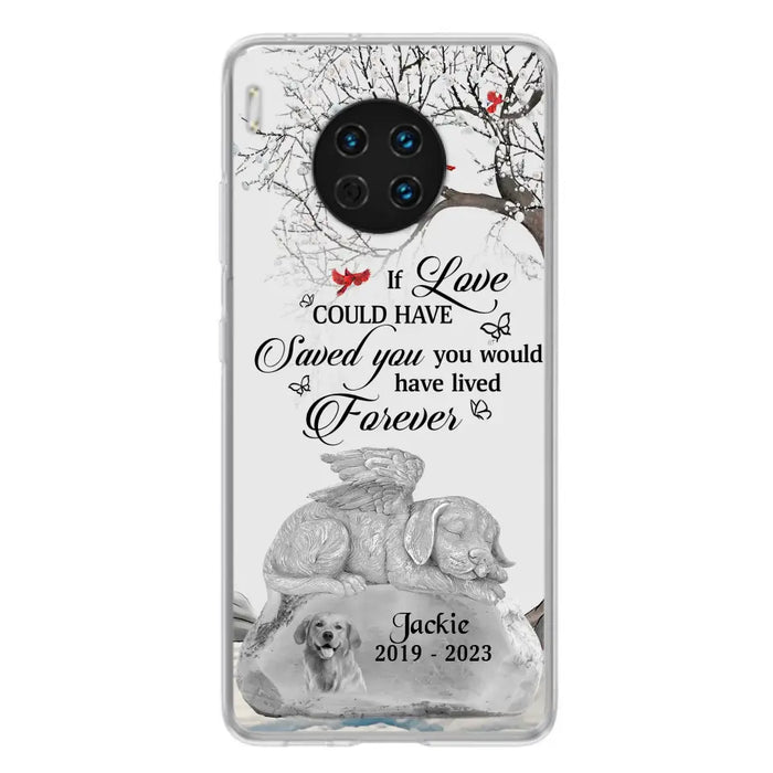 Personalized Memorial Dog Phone Case - Gift Idea For Dog Owners - If Love Could Have Saved You You Would Have Lived Forever - Case For Oppo/Xiaomi/Huawei