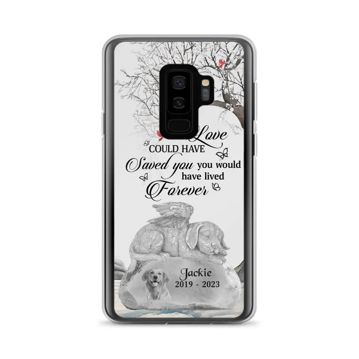 Personalized Memorial Dog Phone Case - Gift Idea For Dog Owners - If Love Could Have Saved You You Would Have Lived Forever - Case For iPhone/Samsung