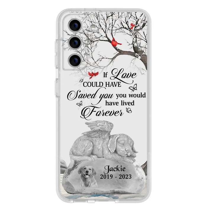 Personalized Memorial Dog Phone Case - Gift Idea For Dog Owners - If Love Could Have Saved You You Would Have Lived Forever - Case For iPhone/Samsung