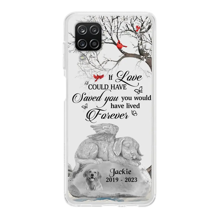 Personalized Memorial Dog Phone Case - Gift Idea For Dog Owners - If Love Could Have Saved You You Would Have Lived Forever - Case For iPhone/Samsung