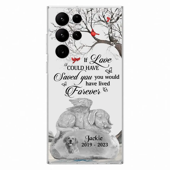 Personalized Memorial Dog Phone Case - Gift Idea For Dog Owners - If Love Could Have Saved You You Would Have Lived Forever - Case For iPhone/Samsung