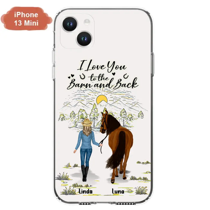 Custom Personalized Horse Girl Phone Case - Upto 6 Horses - Gift Idea for Horse Lovers - I Love You To The Barn & Back - Case for iPhone/Samsung