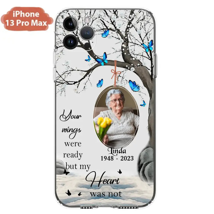 Custom Personalized Memorial Photo Phone Case - Upload Photo - Memorial Gift Idea For Family Member - Your Wings Were Ready But My Heart Was Not - Case For iPhone/Samsung