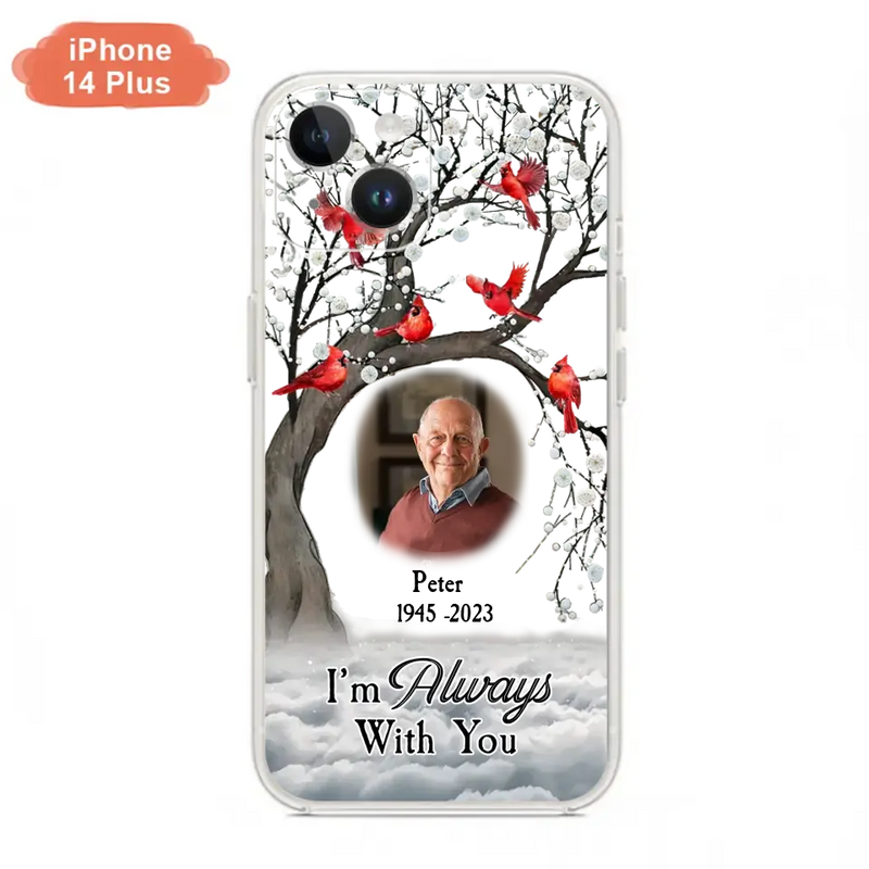 Custom Personalized Memorial Photo Phone Case - Upload Photo - Memorial Gift Idea For Family Member - I'm Always With You - Case For iPhone/Samsung