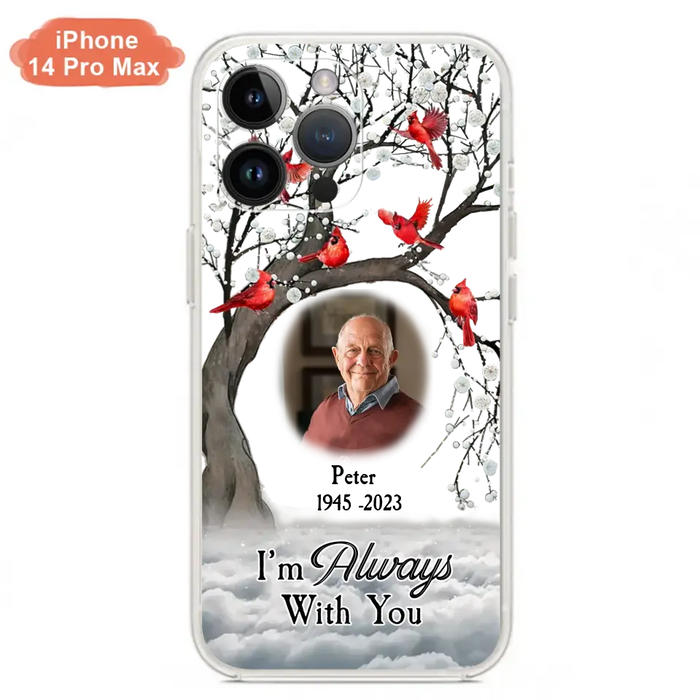 Custom Personalized Memorial Photo Phone Case - Upload Photo - Memorial Gift Idea For Family Member - I'm Always With You - Case For iPhone/Samsung