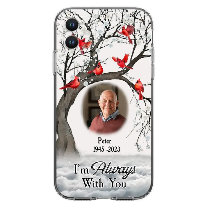 Custom Personalized Memorial Photo Phone Case - Upload Photo - Memorial Gift Idea For Family Member - I'm Always With You - Case For iPhone/Samsung