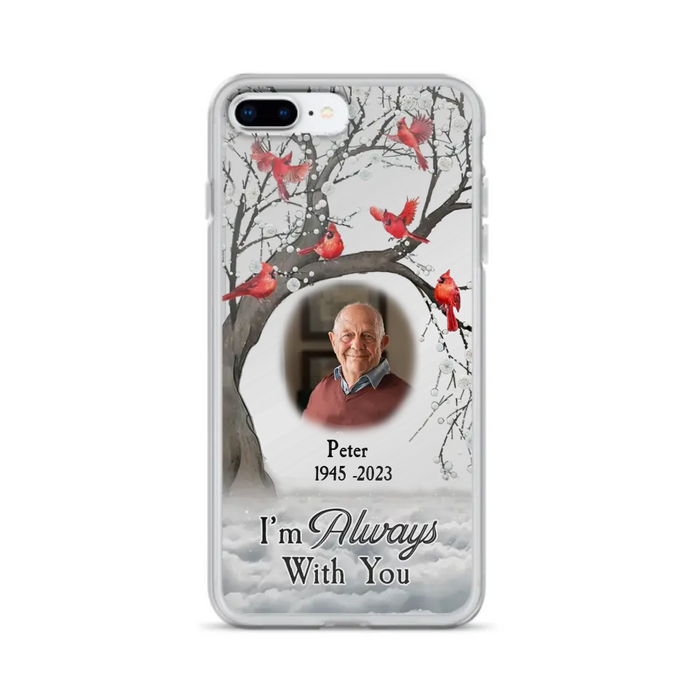 Custom Personalized Memorial Photo Phone Case - Upload Photo - Memorial Gift Idea For Family Member - I'm Always With You - Case For iPhone/Samsung