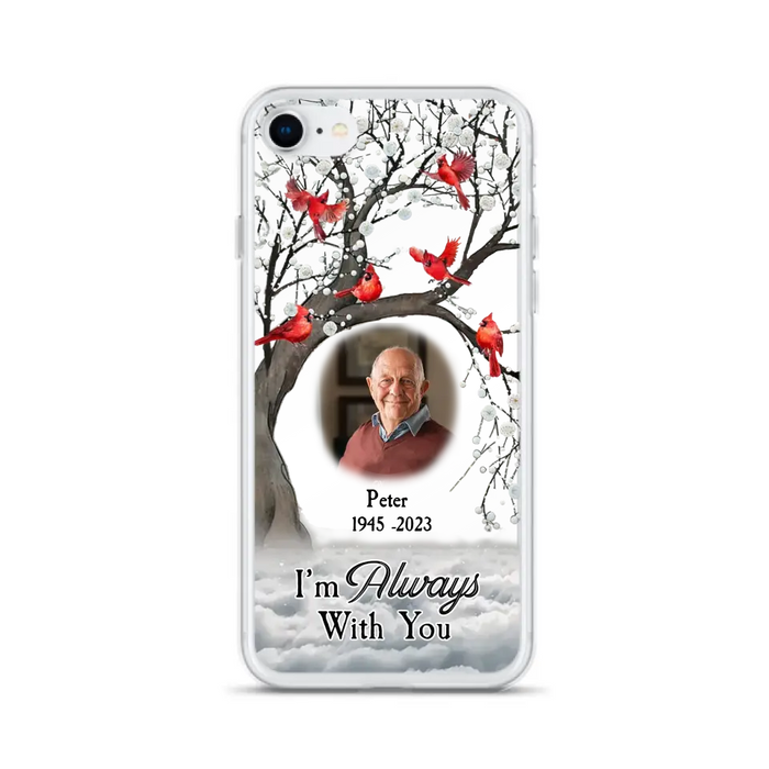 Custom Personalized Memorial Photo Phone Case - Upload Photo - Memorial Gift Idea For Family Member - I'm Always With You - Case For iPhone/Samsung