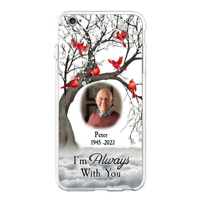 Custom Personalized Memorial Photo Phone Case - Upload Photo - Memorial Gift Idea For Family Member - I'm Always With You - Case For iPhone/Samsung