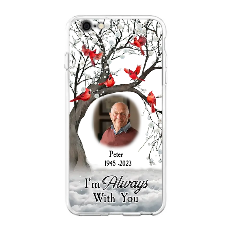 Custom Personalized Memorial Photo Phone Case - Upload Photo - Memorial Gift Idea For Family Member - I'm Always With You - Case For iPhone/Samsung