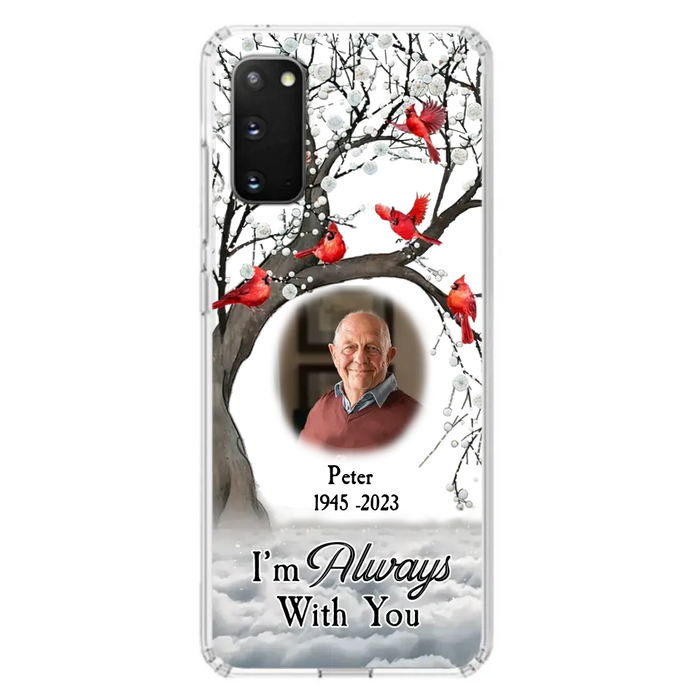 Custom Personalized Memorial Photo Phone Case - Upload Photo - Memorial Gift Idea For Family Member - I'm Always With You - Case For iPhone/Samsung