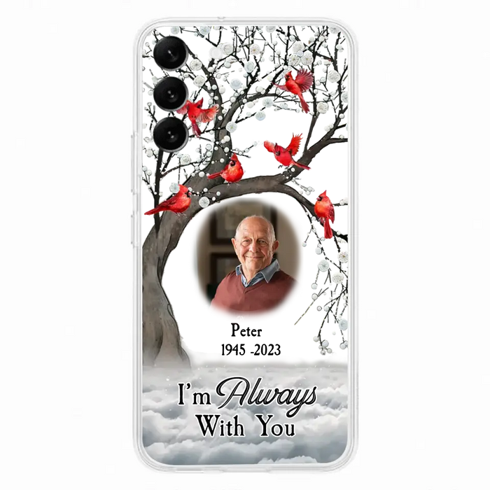 Custom Personalized Memorial Photo Phone Case - Upload Photo - Memorial Gift Idea For Family Member - I'm Always With You - Case For iPhone/Samsung