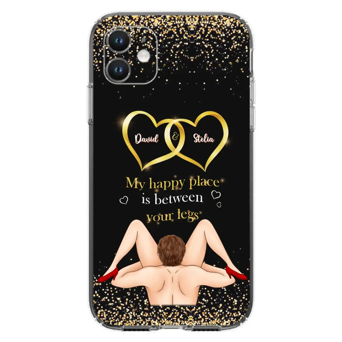 Custom Personalized Couple Phone Case - Gift Idea For Couple/Valentines Day - My Happy Place Is Between Your Legs - Case For iPhone/Samsung