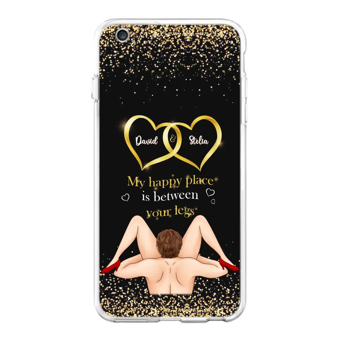 Custom Personalized Couple Phone Case - Gift Idea For Couple/Valentines Day - My Happy Place Is Between Your Legs - Case For iPhone/Samsung