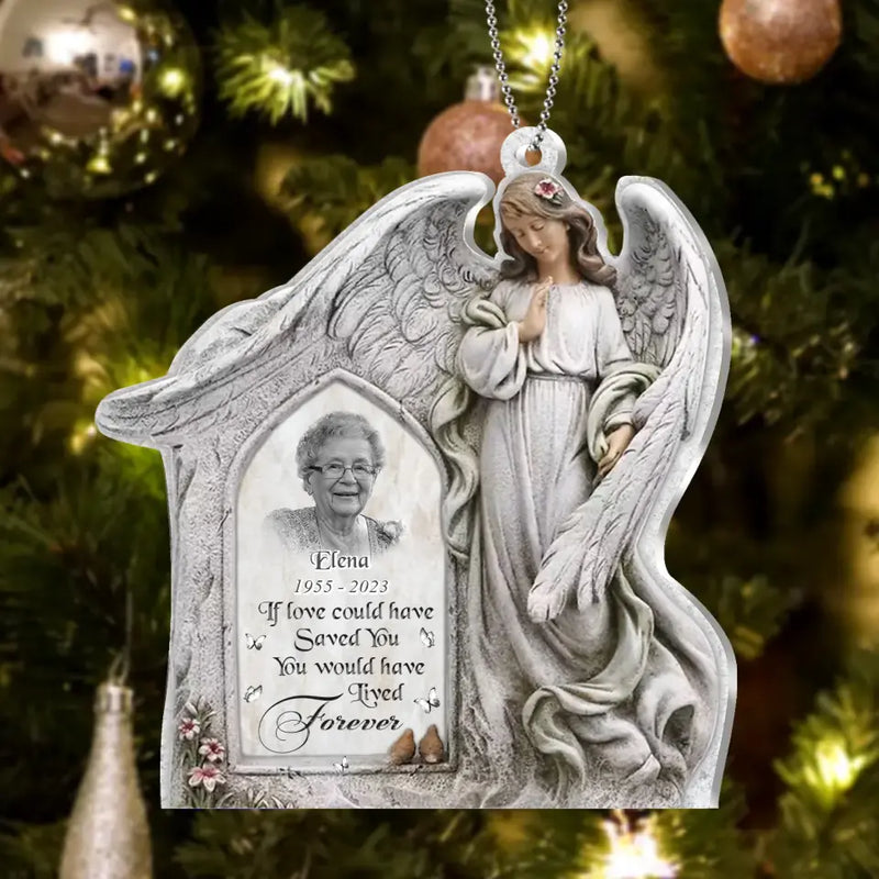 Personalized Memorial Acrylic Ornament - Memorial Gift Idea - Upload Mom/Dad Photo - If Love Could Have Saved You You Would Have Lived Forever