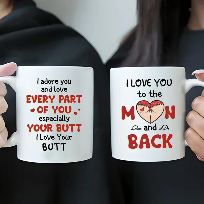 Custom Personalized Peach Butt Coffee Mug - Gift Idea For Couple/ Gift To Her/ Girlfriend - I Adore You And Love Every Part Of You Especially Your Butt I Love Your Butt