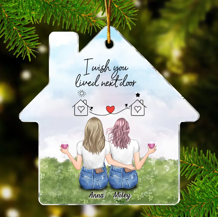 Custom Personalized Friend Acrylic Ornament - Gift Idea For Friend/ Sister - I Wish You Lived Next Door