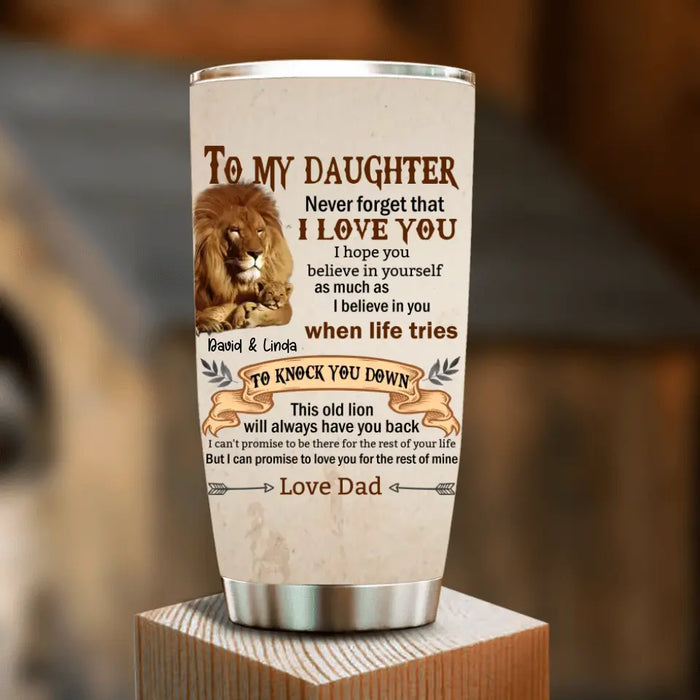 Personalized To My Daughter Tumbler - Gift Idea For Daughter From Dad - Never Forget That I Love You