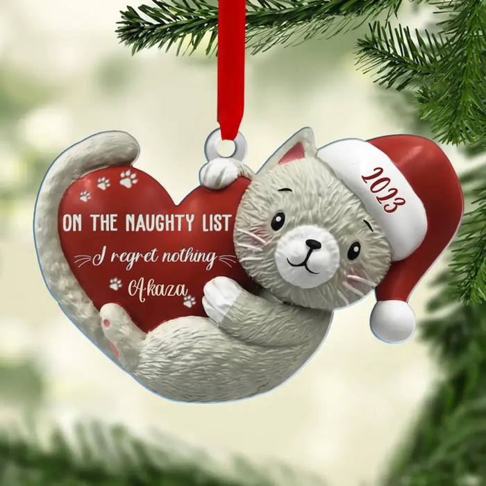 Custom Personalized Cat Holding Red Heart Acrylic Ornament - Gift Idea For Christmas 2023/ Cat Owners - On The Naughty List I Regret Nothing
