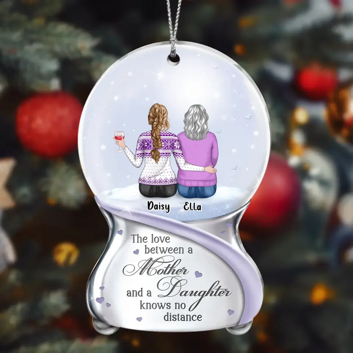 Custom Personalized Mother And Daughter Acrylic Ornament - Mom With Up to 4 Daughters - Christmas Gift Idea For Mom/ Daughters - The Love Between A Mother And A Daughter Knows No Distance