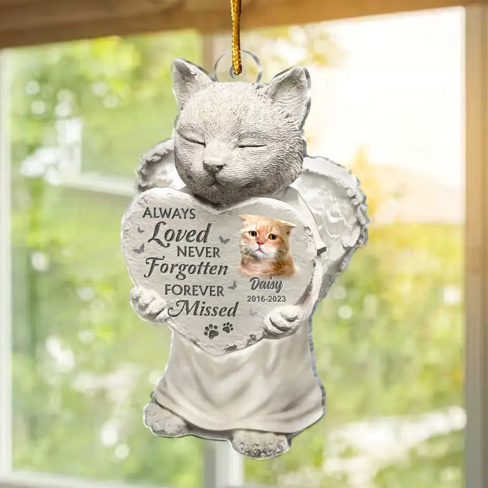 Always Loved Never Forgotten Forever Missed - Personalized Memorial Acrylic Ornament - Memorial Gift Idea For Cat Lover - Upload Cat Photo