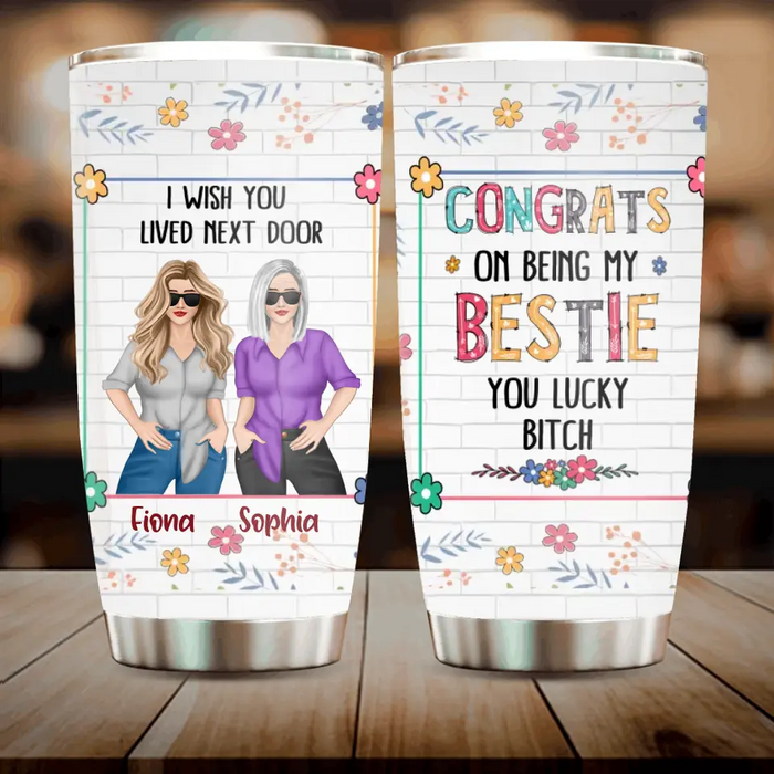 Personalized Besties Tumbler - Gift Idea For Friends/Sisters/Besties - Congrats On Being My Bestie You Lucky Bitch